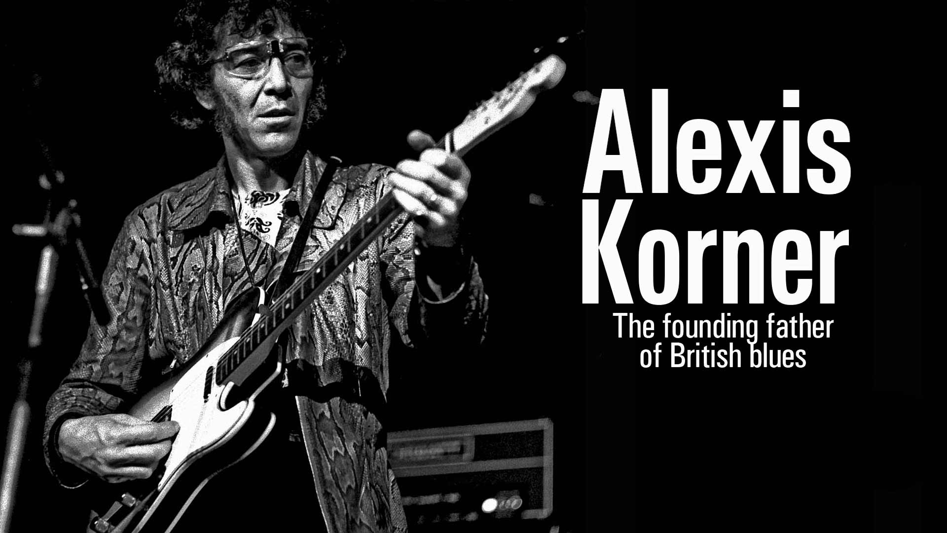 Alexis Korner, the founding father of British Blues