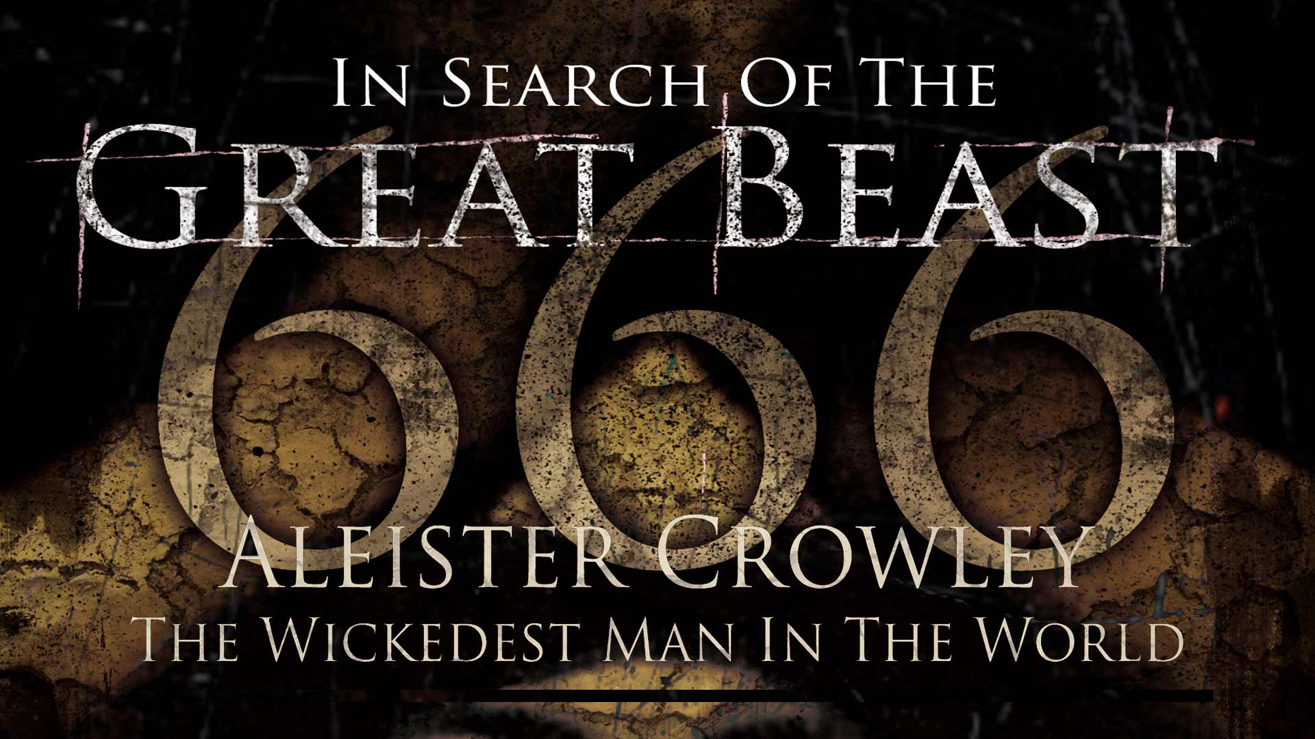 In Search of the Great Beast, Aleister Crowley